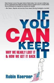 Paperback If You Can Keep It: Why We Nearly Lost It & How We Get It Back Book