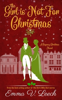 The Girl is Not For Christmas: A Christmas Regency Romance Novel