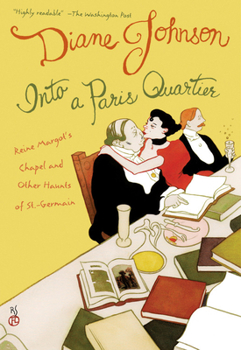 Paperback Into a Paris Quartier: Reine Margot's Chapel and Other Haunts of St.-Germain Book