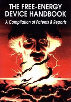 Paperback The Free-Energy Device Handbook: A Compilation of Patents & Reports Book