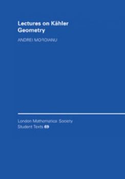 Lectures on Kähler Geometry - Book  of the London Mathematical Society Student Texts