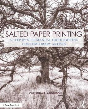 Paperback Salted Paper Printing: A Step-By-Step Manual Highlighting Contemporary Artists Book