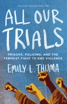 Paperback All Our Trials: Prisons, Policing, and the Feminist Fight to End Violence (Revised Edition) Book