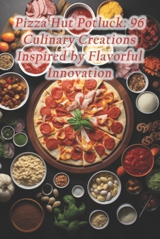 Paperback Pizza Hut Potluck: 96 Culinary Creations Inspired by Flavorful Innovation Book