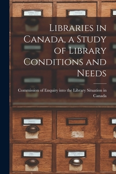 Paperback Libraries in Canada, a Study of Library Conditions and Needs Book