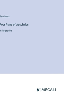 Hardcover Four Plays of Aeschylus: in large print Book