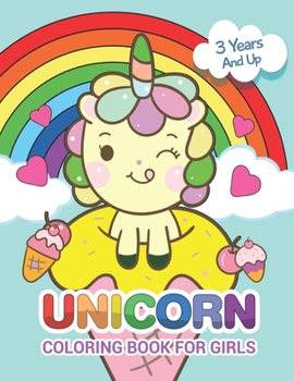 Paperback Unicorn Coloring Book for Girls 3 Years And Up: Unicorn Coloring Books For Girls 4-8 for Girls, Children, Toddlers, Kids Book