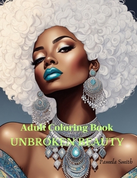 Paperback Unbroken Beauty Black Woman Coloring Book: A self care inspirational adult coloring book