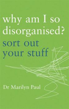 Paperback Why Am I So Disorganised?: Sort Out Your Stuff. Marilyn Paul Book