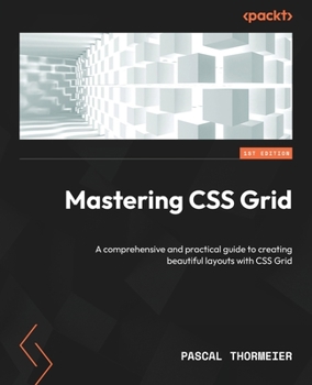 Paperback Mastering CSS Grid: A comprehensive and practical guide to creating beautiful layouts with CSS Grid Book