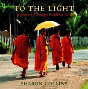 Hardcover To the Light: A Journey Through Buddhist Asia Book