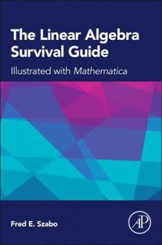 Paperback The Linear Algebra Survival Guide: Illustrated with Mathematica Book