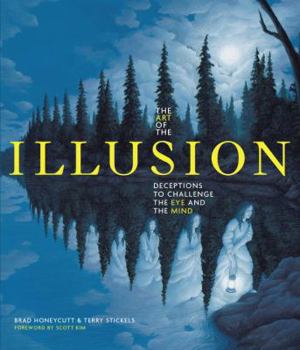 Hardcover The Art of the Illusion: Deceptions to Challenge the Eye and the Mind Book