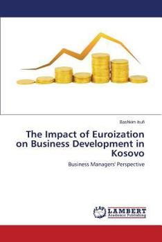 Paperback The Impact of Euroization on Business Development in Kosovo Book