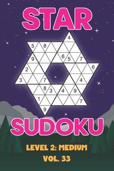 Paperback Star Sudoku Level 2: Medium Vol. 33: Play Star Sudoku Hoshi With Solutions Star Shape Grid Medium Level Volumes 1-40 Sudoku Variation Trave Book