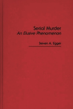 Hardcover Serial Murder: An Elusive Phenomenon Book