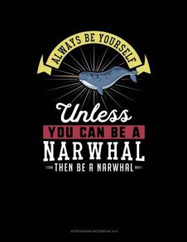 Paperback Always Be Yourself Unless You Can Be a Narwhal Then Be a Narwhal: 6 Columns Columnar Pad Book