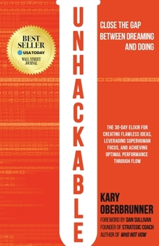 Paperback Unhackable: The Elixir for Creating Flawless Ideas, Leveraging Superhuman Focus, and Achieving Optimal Human Performance Book
