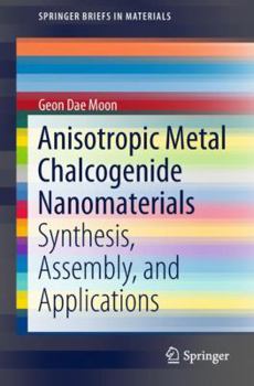 Paperback Anisotropic Metal Chalcogenide Nanomaterials: Synthesis, Assembly, and Applications Book
