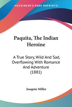 Paperback Paquita, The Indian Heroine: A True Story, Wild And Sad, Overflowing With Romance And Adventure (1881) Book