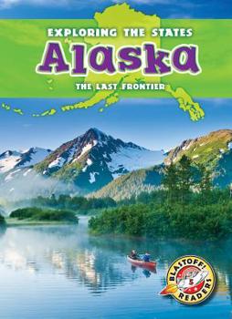Alaska: The Last Frontier - Book  of the Exploring the States
