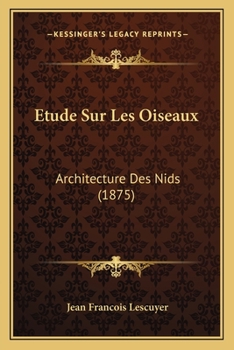Paperback Etude Sur Les Oiseaux: Architecture Des Nids (1875) [French] Book