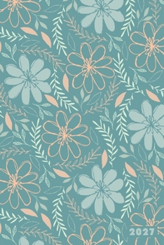 2027: Blue Botanical Garden Flower Pattern Weekly Calendar Planner Organizer