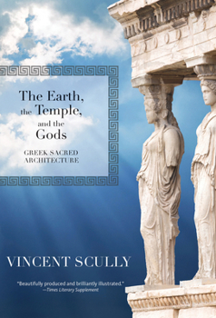 Paperback The Earth, the Temple, and the Gods: Greek Sacred Architecture Book