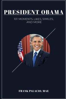 Paperback President Obama: 101 Moments, Likes, Similes, and More Book