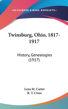 Hardcover Twinsburg, Ohio, 1817-1917: History, Genealogies (1917) Book