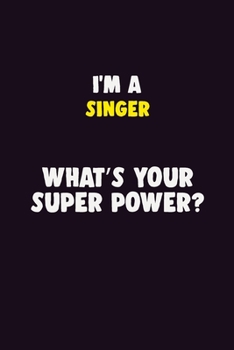 Paperback I'M A Singer, What's Your Super Power?: 6X9 120 pages Career Notebook Unlined Writing Journal Book