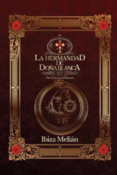Paperback La Hermandad de Dona Blanca: Per crucem ad Rosam [Spanish] Book