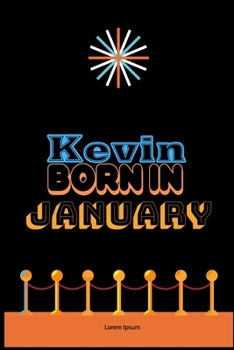 Paperback Kevin Born In January: An Appreciation Gift - Gift for Men/Boys, Unique Present (Personalised Name Notebook For Men/Boys) Book