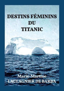 Paperback Destins Feminins Du Titanic [French] Book