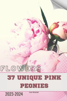 Paperback 37 Unique Pink Peonies: Become flowers expert Book