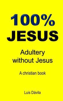 Paperback 100% Jesus: Adultery without Jesus Book