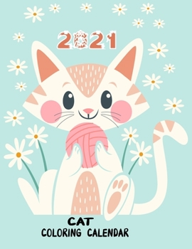 Paperback 2021 Cat Coloring Calendar: Anti stress Adult and kids Coloring 2021 Calendar With cute and fun cats coloring pages / lovely cats Monthly planner Book