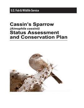 Paperback Cassin's Sparrow (Aimophila Cassinii) Status Assessment and Conservation Plan Book