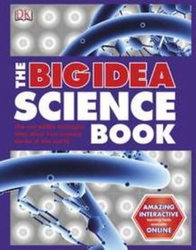 Hardcover The Big Idea Science Book: The Incredible Concepts That Show How Science Works in the World Book