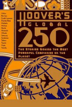 Paperback Hoover's Global 250: The Stories Behind the Most Powerful Companies on the Planet Book