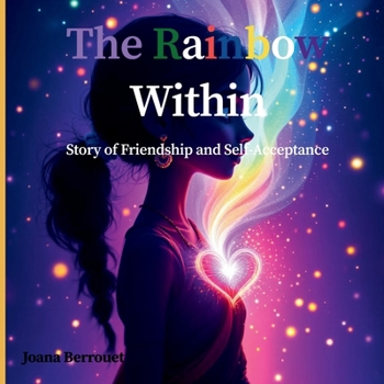Paperback The Rainbow Within: Story of Friendship and Self-Acceptance Book