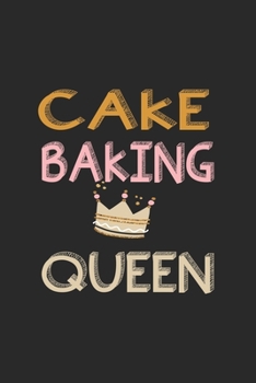 Cake Baking Queen: Line Journal, Diary Or Notebook For cake lover. 110 Story Paper Pages. 6 in x 9 in Cover.
