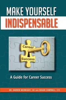 Paperback Make Yourself Indispensable: A Guide for Career Success Book