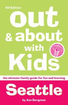 Paperback Out and about with Kids: Seattle: The Ultimate Family Guide for Fun and Learning Book