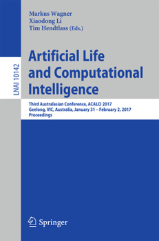 Paperback Artificial Life and Computational Intelligence: Third Australasian Conference, Acalci 2017, Geelong, Vic, Australia, January 31 - February 2, 2017, Pr Book