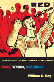 Hardcover Reds, Whites, and Blues: Social Movements, Folk Music, and Race in the United States Book