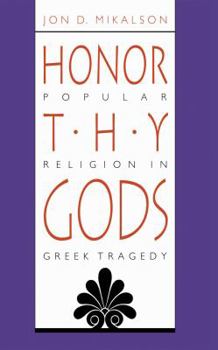 Paperback Honor Thy Gods: Popular Religion in Greek Tragedy Book