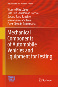 Mechanical Components of Automobile Vehicles and Equipment for Testing (Mechanisms and Machine Science, 207)