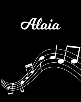 Paperback Alaia: Sheet Music Note Manuscript Notebook Paper - Personalized Custom First Name Initial A - Musician Composer Instrument C Book