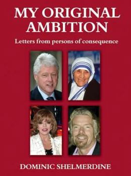 Hardcover My Original Ambition : Letters from Persons of Consequence Book